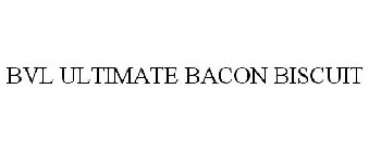 BVL ULTIMATE BACON BISCUIT