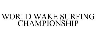 WORLD WAKE SURFING CHAMPIONSHIP