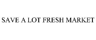 SAVE A LOT FRESH MARKET