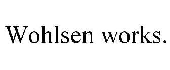 WOHLSEN WORKS.