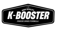 HIGH QUALITY K-BOOSTER FREEZE DRIED FORMULA