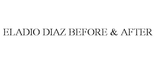 ELADIO DIAZ BEFORE & AFTER