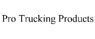 PRO TRUCKING PRODUCTS