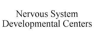 NERVOUS SYSTEM DEVELOPMENTAL CENTERS