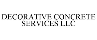 DECORATIVE CONCRETE SERVICES LLC