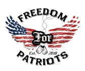 FREEDOM FOR PATRIOTS EST. 2018