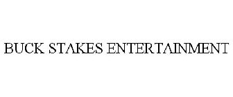 BUCK STAKES ENTERTAINMENT