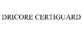 DRICORE CERTIGUARD