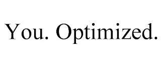 YOU. OPTIMIZED.