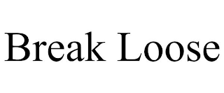 BREAK LOOSE