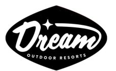 DREAM OUTDOOR RESORTS