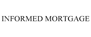 INFORMED MORTGAGE