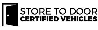 STORE TO DOOR CERTIFIED VEHICLES