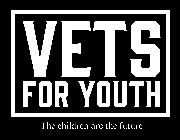 VETS FOR YOUTH THE CHILDREN ARE THE FUTURE