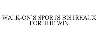 WALK-ON'S SPORTS BISTREAUX FOR THE WIN