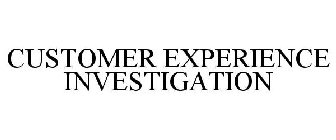 CUSTOMER EXPERIENCE INVESTIGATION