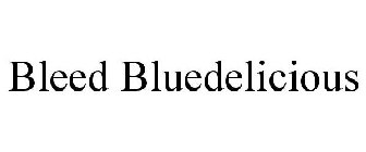 BLEED BLUEDELICIOUS