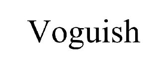 VOGUISH