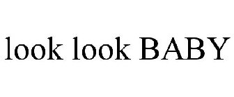 LOOK LOOK BABY