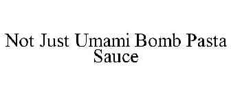 NOT JUST UMAMI BOMB PASTA SAUCE