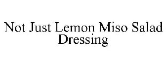 NOT JUST LEMON MISO SALAD DRESSING