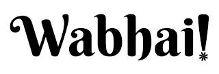 WABHAI!