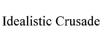 IDEALISTIC CRUSADE