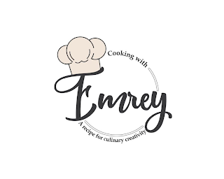 COOKING WITH EMREY A RECIPE FOR CULINARY CREATIVITYCREATIVITY