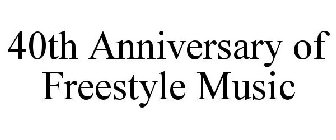 40TH ANNIVERSARY OF FREESTYLE MUSIC