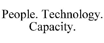 PEOPLE. TECHNOLOGY. CAPACITY.