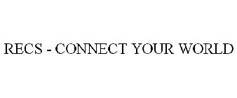 RECS - CONNECT YOUR WORLD