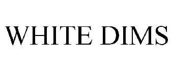 WHITE DIMS