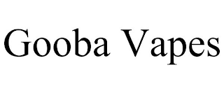 GOOBA VAPES