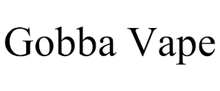 GOBBA VAPE