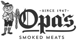 SINCE 1947 OPA'S SMOKED MEATS