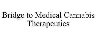 BRIDGE TO MEDICAL CANNABIS THERAPEUTICS