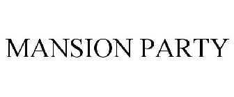 MANSION PARTY