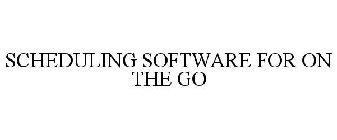 SCHEDULING SOFTWARE FOR ON THE GO