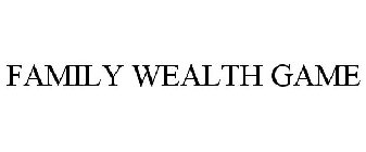 FAMILY WEALTH GAME