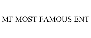 MF MOST FAMOUS ENT