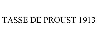 TASSE DE PROUST 1913