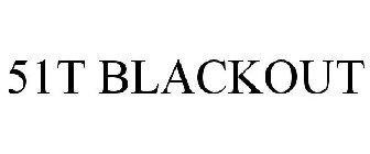 51T BLACKOUT