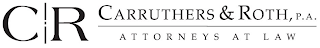 C R CARRUTHERS & ROTH, PA ATTORNEYS AT LAW