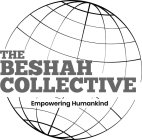 THE BESHAH COLLECTIVE EMPOWERING HUMANKIND