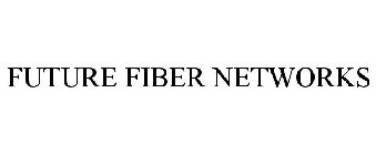 FUTURE FIBER NETWORKS