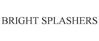 BRIGHT SPLASHERS