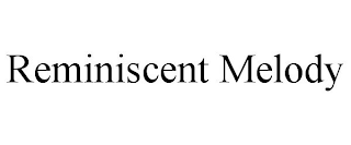 REMINISCENT MELODY