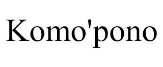 KOMO'PONO