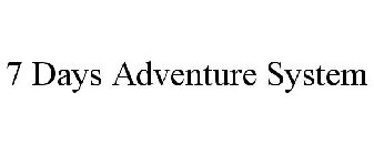 7 DAYS ADVENTURE SYSTEM