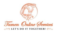 TAMEN ONLINE SERVICES LET'S DO IT TOGETHER!